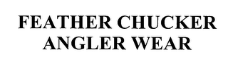 FEATHER CHUCKER ANGLER WEAR
