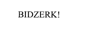BIDZERK!