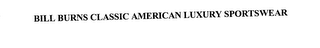 BILL BURNS CLASSIC AMERICAN LUXURY SPORTSWEAR