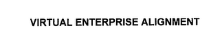 VIRTUAL ENTERPRISE ALIGNMENT