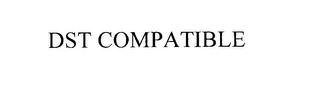 DST COMPATIBLE