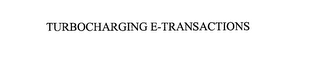 TURBOCHARGING E-TRANSACTIONS