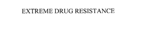 EXTREME DRUG RESISTANCE