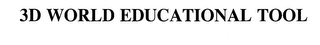 3D WORLD EDUCATIONAL TOOL