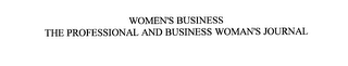 WOMEN'S BUSINESS THE PROFESSIONAL AND BUSINESS WOMAN'S JOURNAL