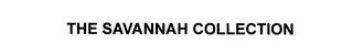 THE SAVANNAH COLLECTION