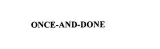 ONCE-AND-DONE