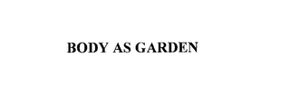 BODY AS GARDEN