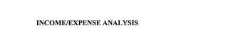 INCOME/EXPENSE ANALYSIS