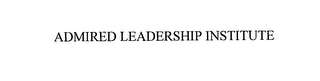 ADMIRED LEADERSHIP INSTITUTE