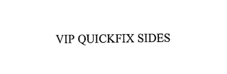 VIP QUICKFIX SIDES