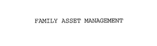FAMILY ASSET MANAGEMENT