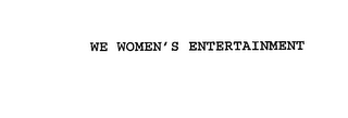 WE WOMEN'S ENTERTAINMENT