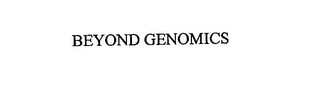 BEYOND GENOMICS
