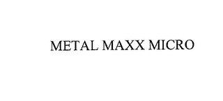 METAL MAXX MICRO