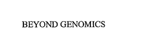 BEYOND GENOMICS