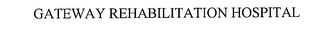GATEWAY REHABILITATION HOSPITAL