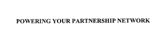 POWERING YOUR PARTNERSHIP NETWORK