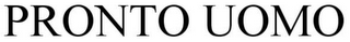 PRONTO UOMO