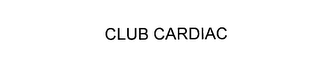 CLUB CARDIAC