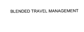 BLENDED TRAVEL MANAGEMENT