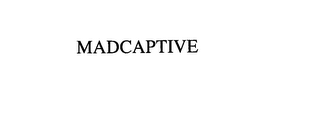 MADCAPTIVE