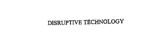 DISRUPTIVE TECHNOLOGY