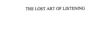 THE LOST ART OF LISTENING