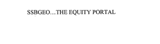 SSBGEO...THE EQUITY PORTAL