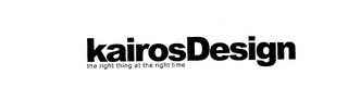 KAIROSDESIGN THE RIGHT THING AT THE RIGHT TIME