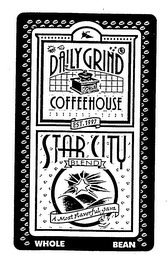 DAILY GRIND COFFEEHOUSE STAR CITY EST. 1997 BLEND A MOST FLAVOFUL JAVA WHOLE BEAN