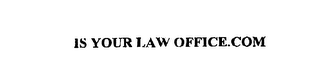 IS YOUR LAW OFFICE.COM