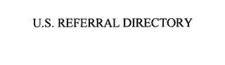 U.S. REFERRAL DIRECTORY