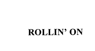ROLLIN' ON
