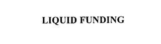 LIQUID FUNDING
