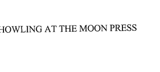HOWLING AT THE MOON PRESS