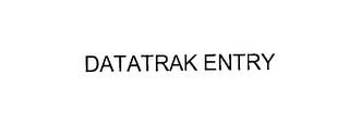 DATATRAK ENTRY