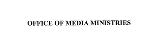 OFFICE OF MEDIA MINISTRIES