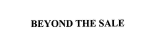 BEYOND THE SALE