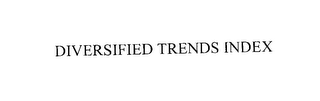 DIVERSIFIED TRENDS INDEX