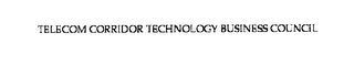 TELECOM CORRIDOR TECHNOLOGY BUSINESS COUNCIL