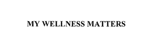 MY WELLNESS MATTERS