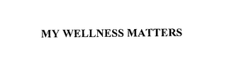 MY WELLNESS MATTERS