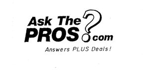ASK THE PROS? COM ANSWERS PLUS DEALS!