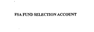 FSA FUND SELECTION ACCOUNT