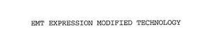 EMT EXPRESSION MODIFIED TECHNOLOGY