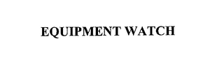 EQUIPMENT WATCH