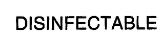 DISINFECTABLE