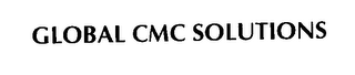 GLOBAL CMC SOLUTIONS
