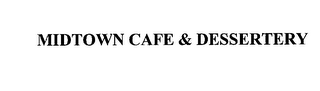 MIDTOWN CAFE & DESSERTERY